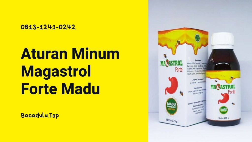 Bagaimana Aturan Minum Magastrol Forte Madu Yang Benar ?