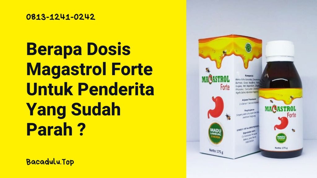 Berapa Dosis Magastrol Forte Untuk Penderita Yang Sudah Parah ?