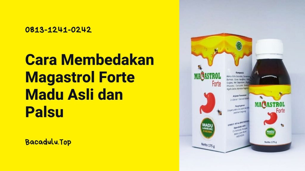 Bagaimana Cara Membedakan Magastrol Forte Madu Asli dan Palsu ?