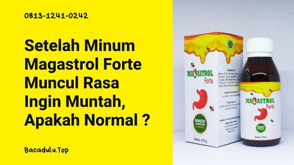 Setelah Minum Magastrol Forte Muncul Rasa Ingin Muntah, Apakah Normal ?