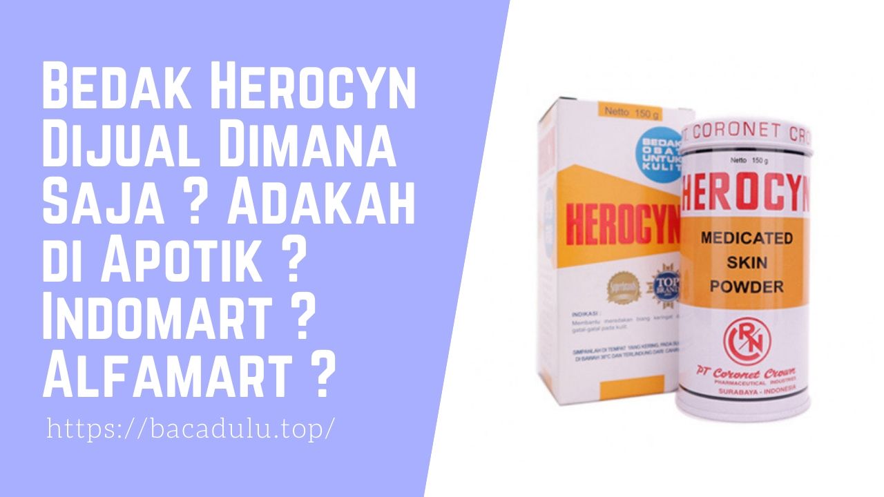 Bedak Herocyn Dijual Dimana Saja ? Adakah di Apotik ? Indomart ? Alfamart ?