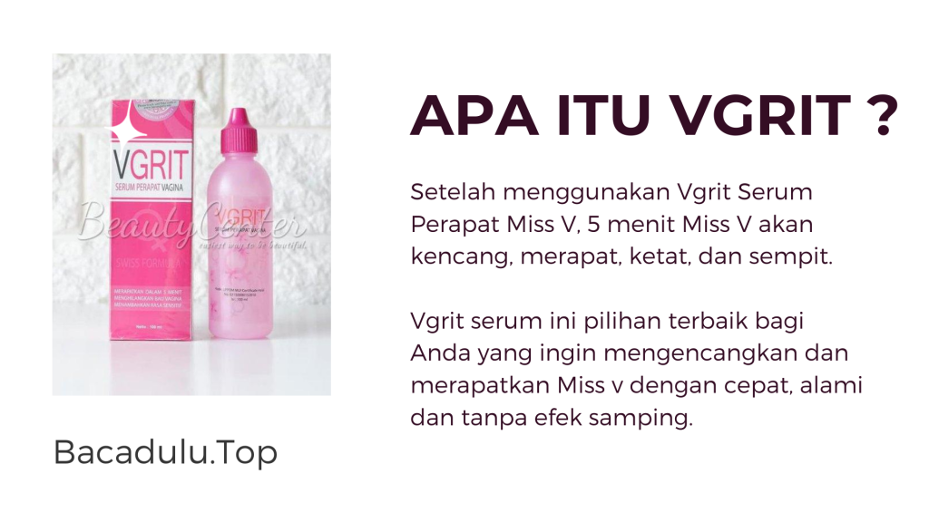 Apa Itu Vgrit Serum Perapat Miss V Vagina ?