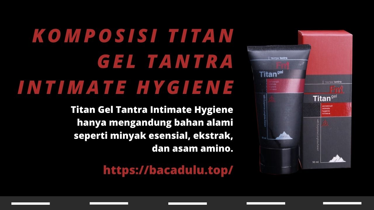 Komposisi Titan Gel Tantra Intimate Hygiene