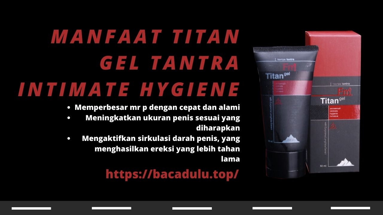 Manfaat Titan Gel Tantra Intimate Hygiene